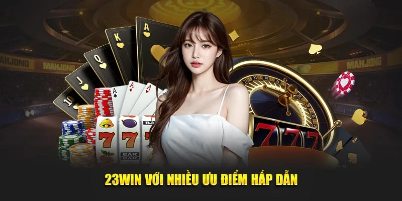 Lý do khiến 23WIN trở thành lựa chọn hàng đầu để tham gia